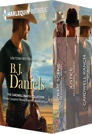 [Cardwell Ranch 01] • B.J. Daniels The Cardwell Ranch Collection · Crime Scene at Cardwell Ranch\Justice at Cardwell Ranch\Cardwell Ranch Trespasser